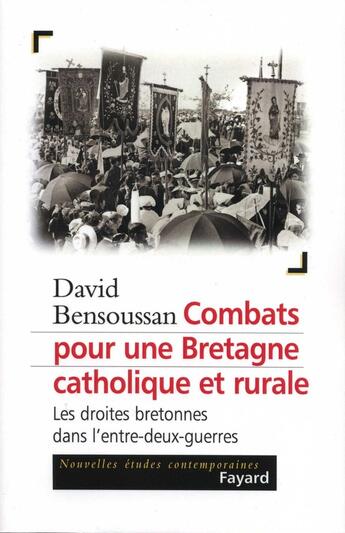 Couverture du livre « Combats pour une bretagne catholique et rurale ; les droites bretonnes de l'entre-deux-guerres » de David Bensoussan aux éditions Fayard