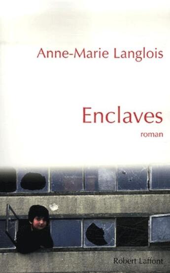 Couverture du livre « Enclaves » de Anne-Marie Langlois aux éditions Robert Laffont