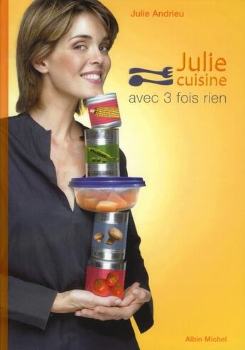 Couverture du livre « Julie cuisine avec 3 fois rien » de Julie Andrieu aux éditions Albin Michel