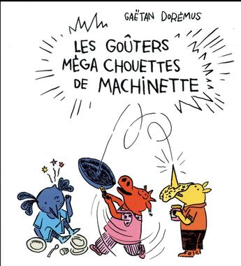 Couverture du livre « Les gouters mega chouettes de machinette » de Gaetan Doremus aux éditions Albin Michel