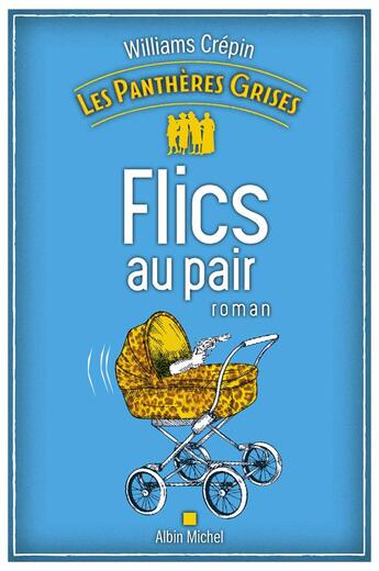 Couverture du livre « Les panthères grises Tome 2 : flics au pair » de Williams Crepin aux éditions Albin Michel