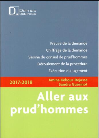 Couverture du livre « Aller aux prud'hommes (édition 2017/2018) » de Sandra Guerinot et Amina Kebour-Rejasse aux éditions Delmas