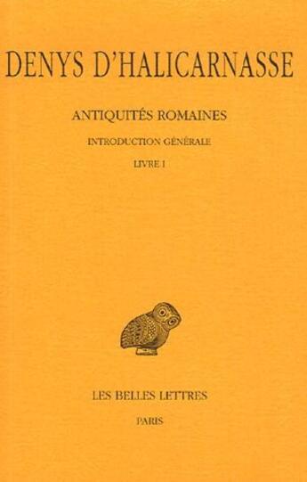 Couverture du livre « Antiquités romaines, introduction générale Tome 1 » de Denys D'Halicarnasse aux éditions Belles Lettres