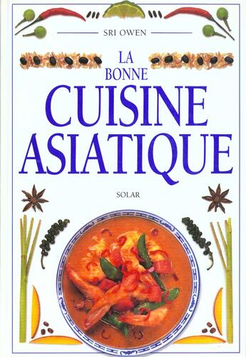 Couverture du livre « La Bonne Cuisine Asiatique » de Siri Owen aux éditions Solar