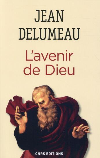 Couverture du livre « L'avenir de Dieu » de Jean Delumeau aux éditions Cnrs