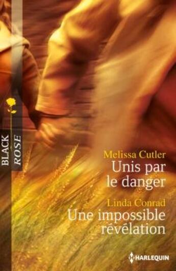 Couverture du livre « Unis par le danger ; une impossible révélation » de Linda Conrad et Melissa Cutler aux éditions Harlequin