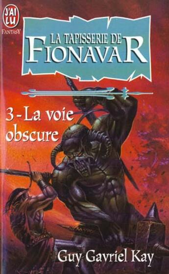 Couverture du livre « Tapisserie de fionavar t3 - la voie obscure (la) » de Guy Gavriel Kay aux éditions J'ai Lu