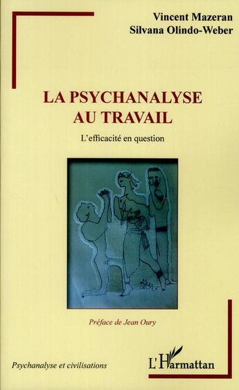 Couverture du livre « La psychanalyse au travail ; l'efficacité en question » de Silvana Olindo-Weber et Vincent Mazeran aux éditions L'harmattan