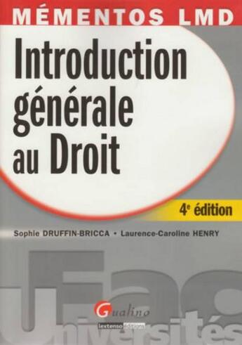 Couverture du livre « Introduction générale au droit (4e édition) » de Sophie Druffin-Bricca et Laurence-Caroline Henry aux éditions Gualino