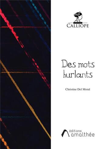 Couverture du livre « Des mots hurlants » de Christine Del Moral aux éditions Amalthee