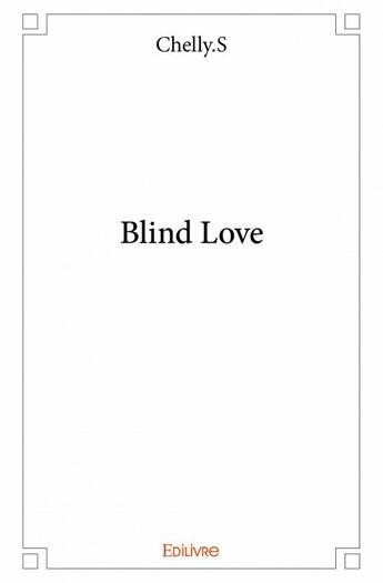 Couverture du livre « Blind love » de Chelly.S aux éditions Edilivre