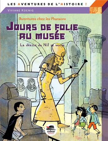 Couverture du livre « Aventures chez les Pharaons ; jour de folie au musée ; la déesse du Nil se venge » de Viviane Koenig aux éditions Oskar