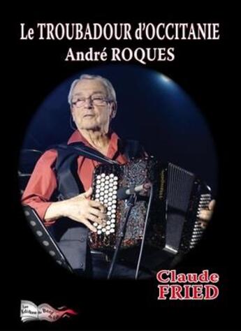 Couverture du livre « Le troubadour d'Occitanie » de Claude Fried aux éditions Bord Du Lot