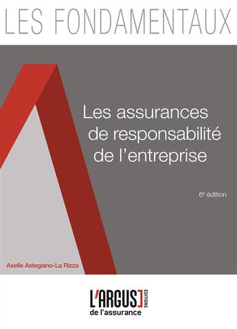 Couverture du livre « Les assurances de responsabilite de l'entreprise 6e » de Astegiano-La Rizza aux éditions L'argus De L'assurance