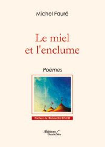 Couverture du livre « Le miel et l'enclume » de Michel Faure aux éditions Baudelaire