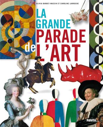 Couverture du livre « La grande parade de l'art » de Caroline Larroche et Olivia Barbet-Massin aux éditions Palette