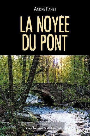 Couverture du livre « La Noyée du Pont » de Andre Fanet aux éditions Les Passionnes De Bouquins