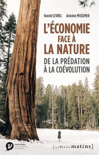 Couverture du livre « L'économie face à la nature : de la prédation à la coévolution » de Harold Levrel et Antoine Missemer aux éditions Les Petits Matins