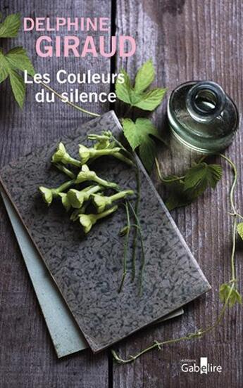 Couverture du livre « Les couleurs du silence » de Giraud Delphine aux éditions Gabelire