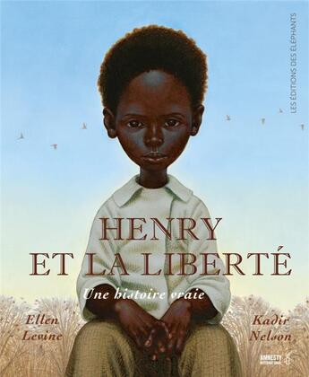 Couverture du livre « Henry et la liberté ; une histoire vraie » de Ellen Levine aux éditions Editions Des Elephants