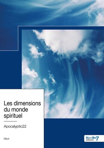 Couverture du livre « Les dimensions du monde spirituel » de Apocalyptic22 aux éditions Nombre 7