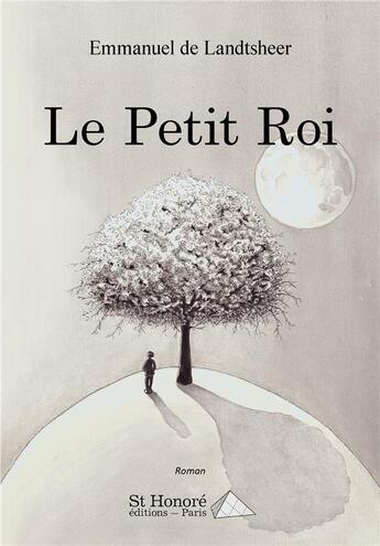 Couverture du livre « Le petit roi » de De Landtsheer E. aux éditions Saint Honore Editions