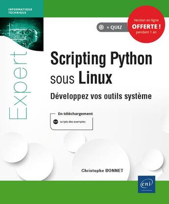 Couverture du livre « Scripting Python sous Linux ; développez vos outils système » de Bonnet/Christophe aux éditions Eni