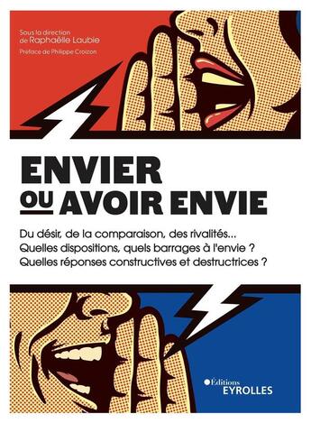 Couverture du livre « Envier ou avoir envie - du desir, de la comparaison, des rivalites... quelles dispositions, quels ba » de Raphaelle Laubie aux éditions Eyrolles