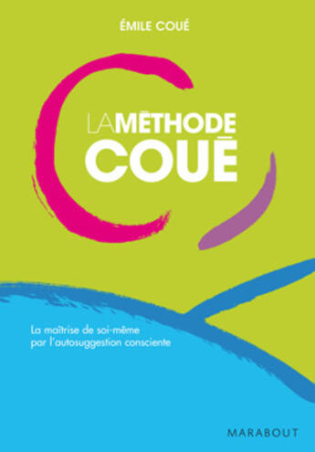 Couverture du livre « La méthode coué » de Coue-E aux éditions Marabout