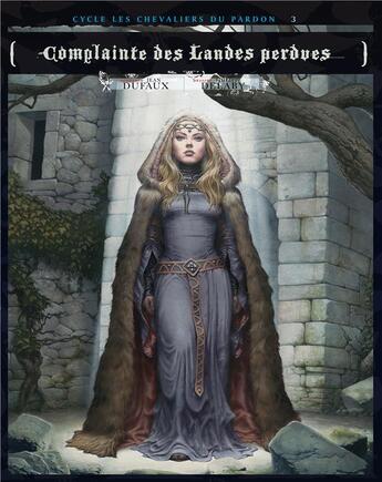 Couverture du livre « Complainte des landes perdues - cycle 2 ; les chevaliers du pardon t.3 : la fée Sanctus » de Jean Dufaux et Philippe Delaby aux éditions Dargaud