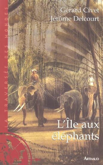Couverture du livre « L'ile aux elephants - illustrations, couleur » de Jerome Delcourt aux éditions Arthaud