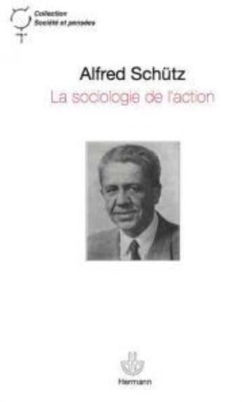 Couverture du livre « La sociologie de l'action » de Schutz/Schrecker aux éditions Hermann