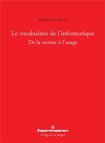 Couverture du livre « Le vocabulaire de l'informatique - de la norme a l'usage » de Centrella Maria aux éditions Hermann