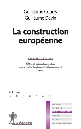 Couverture du livre « La construction européenne (4e édition) » de Devin Guillaume et Guillaume Courty aux éditions La Decouverte