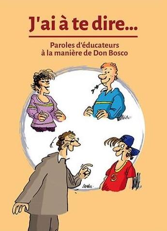 Couverture du livre « J'ai à te dire... paroles d'éducateurs à la manière de Don bosco » de  aux éditions Presses D'ile De France