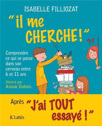 Couverture du livre « Il me cherche ! » de Isabelle Filliozat et Anouk Dubois aux éditions Lattes