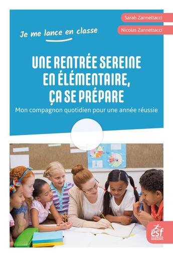 Couverture du livre « Une rentrée sereine en élémentaire, ça se prépare ; mon compagnon quotidien pour une année réussie » de Sarah Zannettacci et Nicolas Zannettacci aux éditions Esf