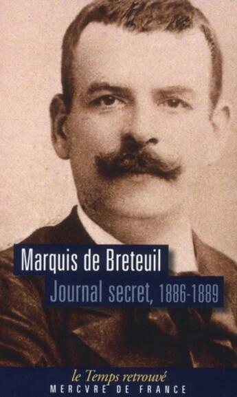 Couverture du livre « Journal secret, 1886-1889 » de Henry Le Tonnelier De Breteuil aux éditions Mercure De France