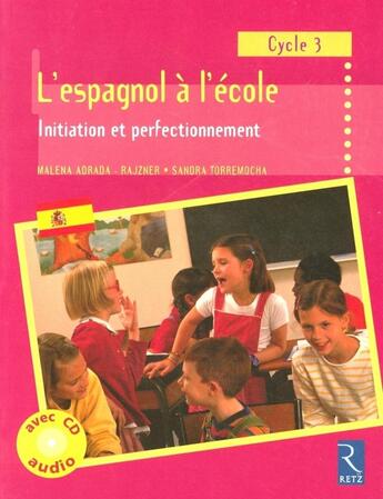 Couverture du livre « L'espagnol à l'école (+ CD) » de Malena Adrada-Rajzner et Sandra Torremocha aux éditions Retz