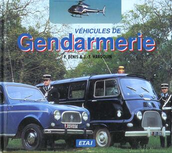 Couverture du livre « Vehicules de gendarmerie » de J-Y.Hardouin/P.Denis aux éditions Etai