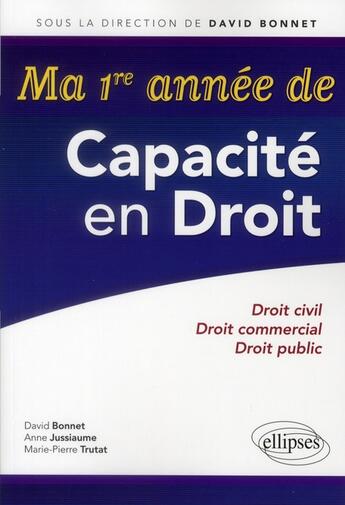 Couverture du livre « Ma 1ere annee de capacite en droit droit civil droit commercial & droit public » de Anne Jussiaume et Marie-Pierre Trutat et Bonnet David aux éditions Ellipses