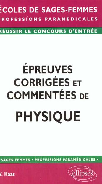 Couverture du livre « Epreuves corrigees et commentees de physique » de Vincent Haas aux éditions Ellipses