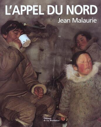 Couverture du livre « L'appel du nord » de Jean Malaurie aux éditions La Martiniere