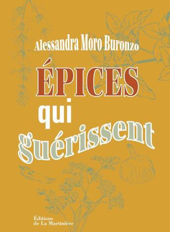 Couverture du livre « Épices qui guérissent » de Alessandra Moro-Buronzo aux éditions La Martiniere