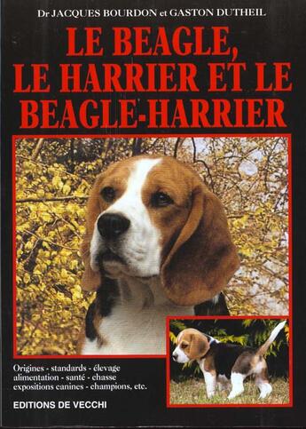 Couverture du livre « Le beagle, le harrier et le beagle harrier » de Gaston et Jacques Bourdon et Dutheil aux éditions De Vecchi