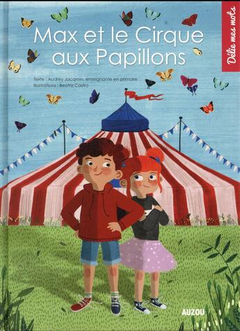 Couverture du livre « Max et le cirque aux papillons » de Audrey Jacqumin et Beatriz Castro aux éditions Auzou