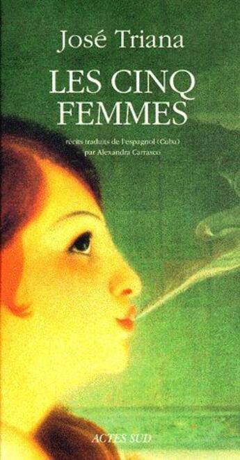 Couverture du livre « Les cinq femmes » de Jose Triana aux éditions Actes Sud