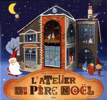 Couverture du livre « L'atelier du Père Noël » de Sebastien Pelon et Cecile Petit aux éditions Milan