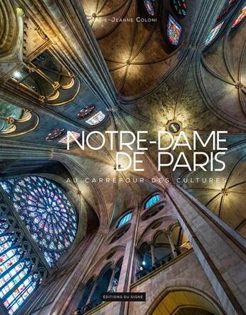 Couverture du livre « Notre-Dame de Paris ; au carrefour des cultures » de Marie-Jeanne Coloni et Frantisek Zvardon aux éditions Signe