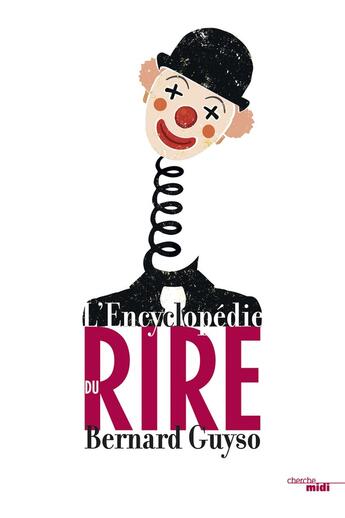 Couverture du livre « L'encyclopédie du rire » de Bernard Guyso aux éditions Cherche Midi